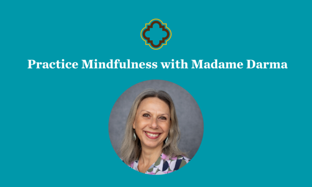 Practice Mindfulness with Madame Darma